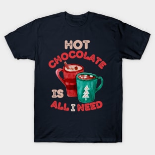 Hot Chocolate is all I need Christmas Vibes T-Shirt